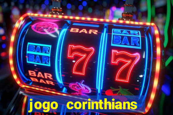 jogo corinthians vai passar aonde